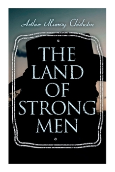 Paperback The Land of Strong Men: Western Novel Book