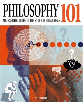 Hardcover Philosophy 101: The Essential Guide to the Study of Great Ideas Book