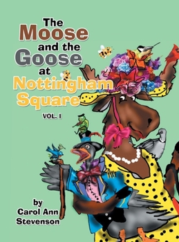 Hardcover The Moose and the Goose at Nottingham Square: Vol. 1 Book