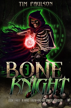Paperback A Hard Truth and An Unwise Decision: Boneknight Series Book 3 (A Dark Fantasy LitRPG) Book