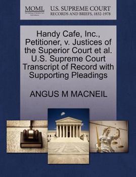 Paperback Handy Cafe, Inc., Petitioner, V. Justices of the Superior Court Et Al. U.S. Supreme Court Transcript of Record with Supporting Pleadings Book