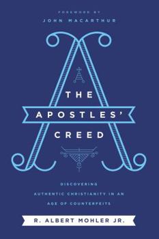 Hardcover The Apostles' Creed: Discovering Authentic Christianity in an Age of Counterfeits Book