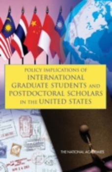 Paperback Policy Implications of International Graduate Students and Postdoctoral Scholars in the United States Book
