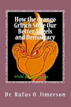 Paperback How the Orange Grinch Stole Our Better Angels and Democracy Book