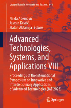 Paperback Advanced Technologies, Systems, and Applications VIII: Proceedings of the International Symposium on Innovative and Interdisciplinary Applications of Book