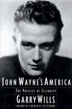 Hardcover John Wayne's America: The Politics of Celebrity Book