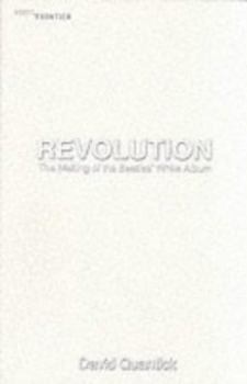 Hardcover Revolution: The Making of the Beatles' White Album (The Vinyl Frontier) Book