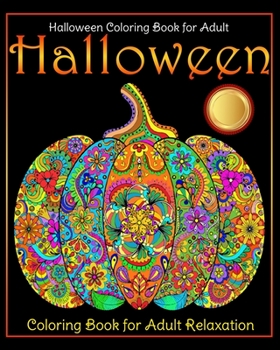 Halloween Coloring Book for Adult - Halloween Coloring Book for Adult Relaxation: Includes Spooky Characters, Beautiful seamless patterns, Animals and Relaxing Fall Designs
