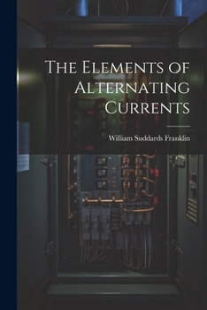 Paperback The Elements of Alternating Currents Book