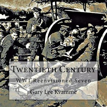 Paperback Twentieth Century: WWI Reenvisioned Seven Book