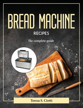 Paperback Bread Machine Recipes: The complete guide Book