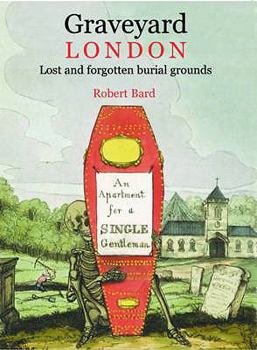 Hardcover Graveyard London: Lost and Forgotten Burial Grounds Book