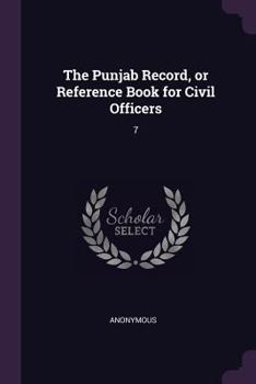Paperback The Punjab Record, or Reference Book for Civil Officers: 7 Book