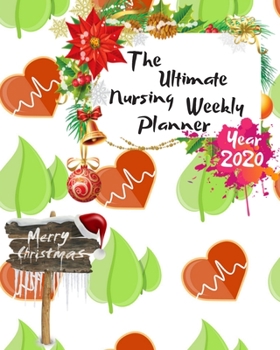 Paperback The Ultimate Merry Christmas Nursing Weekly Planner Year 2020: Best Gift For All Age, Keep Track Planning Notebook & Organizer Logbook For Weekly And Book