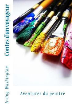 Paperback Contes d'un voyageur: Aventures du peintre [French] Book