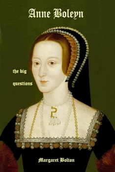 Anne Boleyn - the big questions