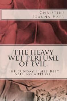 Paperback The Heavy Wet Perfume of Evil.: Cris Barrat and Company X Investigates. Book