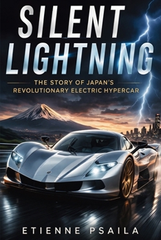 Silent Lightning: The Story of Japan’s Revolutionary Electric Hypercar
