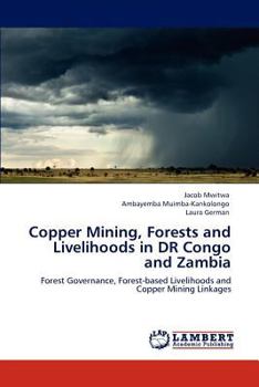 Paperback Copper Mining, Forests and Livelihoods in Dr Congo and Zambia Book