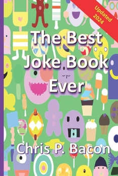 Paperback The Best Joke Book Ever: 800+ (Clean) Jokes, Dad Jokes, One-Liners Puns, and Riddles for Everyone Book