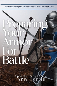 Preparing Your Armor for Battle: Understanding the Importance of the Armor of God
