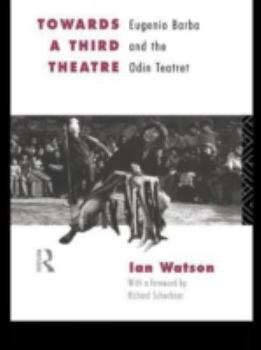 Paperback Towards a Third Theatre: Eugenio Barba and the Odin Teatret Book