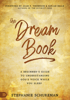 Paperback The Dream Book: A Beginner's Guide to Understanding God's Voice While You Sleep Book