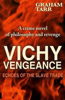 Paperback Vichy Vengeance: Echoes of the Slave Trade Book