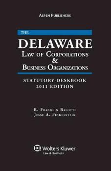 Delaware Law of Corporations & Business Organizations Statutory Deskbook 2011 Edition
