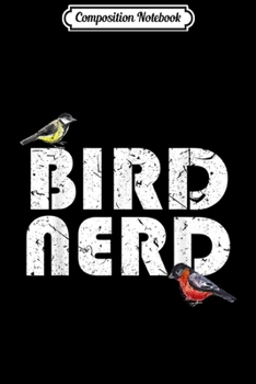 Composition Notebook: Bird Nerd - Bird Watching Birding Gift Journal/Notebook Blank Lined Ruled 6x9 100 Pages