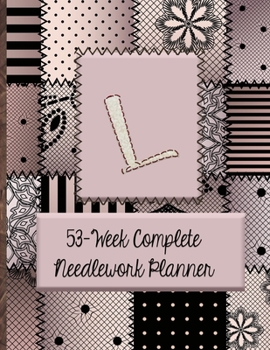 L:  53-Week Complete Needlework Planner: "Sew" Much Fun  Monogram Needlework Planner with 2:3 and 4:5 Graph Paper - and a Page for Notes