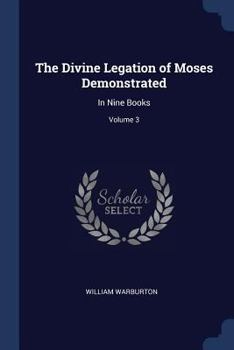 Paperback The Divine Legation of Moses Demonstrated: In Nine Books; Volume 3 Book