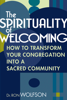 Paperback The Spirituality of Welcoming: How to Transform Your Congregation Into a Sacred Community Book