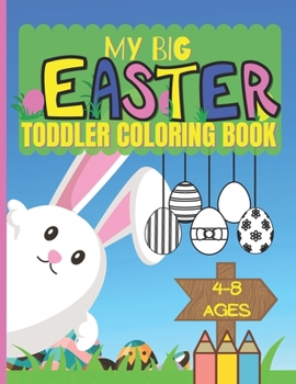 Paperback My Big Easter Toddler Coloring Book Ages 4-8: Colouring Book For Kids Book