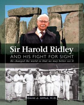 Hardcover Sir Harold Ridley and His Figth for Sight: He Changed the World So That We May Better See It Book