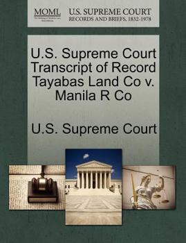 Paperback U.S. Supreme Court Transcript of Record Tayabas Land Co V. Manila R Co Book