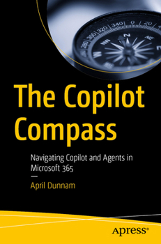 Paperback The Copilot Compass: Navigating Copilot and Agents in Microsoft 365 Book