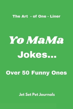 Paperback The Art-of-One-Liners: Yo MaMa Jokes...: Over 50 Funny Ones Book