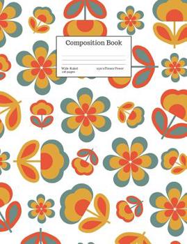 Paperback Composition Book Wide-Ruled 1970's Flower Power: Retro Vintage Cover Notebook Book