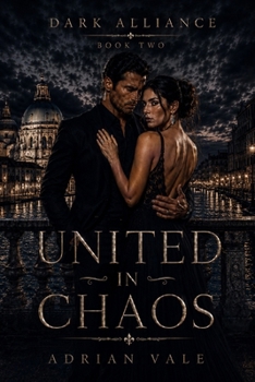 United in Chaos: A Dark Mafia Marriage Romance with Dangerous Alliances, Legal Threats, and European Crime Family Power (Dark Alliance)