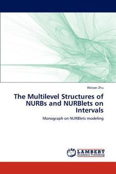 Paperback The Multilevel Structures of Nurbs and Nurblets on Intervals Book