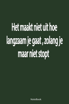Paperback NoteBook-Het maakt niet uit hoe langzaam je gaat, zolang je maar niet stopt: high quality - 120 pages [German] Book