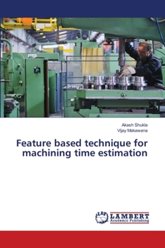 Paperback Feature based technique for machining time estimation Book