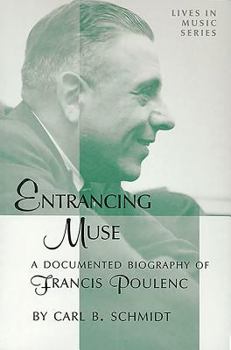 Hardcover Entrancing Muse: A Documented Biography of Francis Poulenc Book