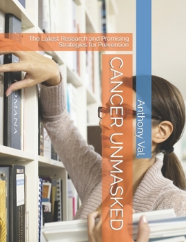 Paperback Cancer Unmasked: The Latest Research and Promising Strategies for Prevention Book