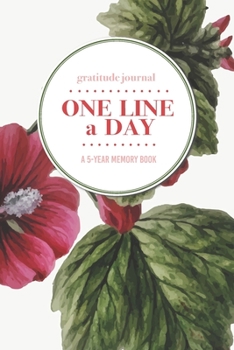 Paperback Gratitude Journal - One Line a Day - A 5-Year Memory Book: 5-Year Gratitude Journal - 5-Year Diary - Floral Notebook for Keepsake Memories and Journal Book