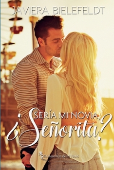 ¿Sería mi novia, señorita? - Book #1 of the Mi señorita