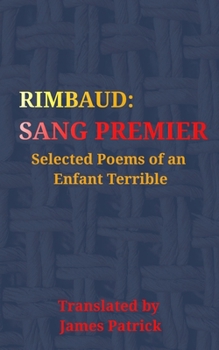 Paperback Rimbaud: Sang Premier: Selected Poems Of An Enfant Terrible Book