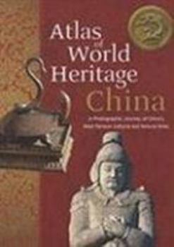 Hardcover Atlas of World Heritage--China: A Photographic Journey of China's Most Famous Cultural and Natural Sites Book