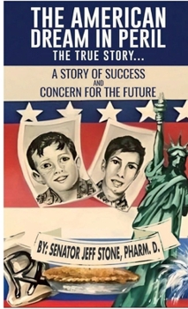 THE AMERICAN DREAM IN PERIL: THE TRUE STORY: A Story Of Success And Concern For The Future